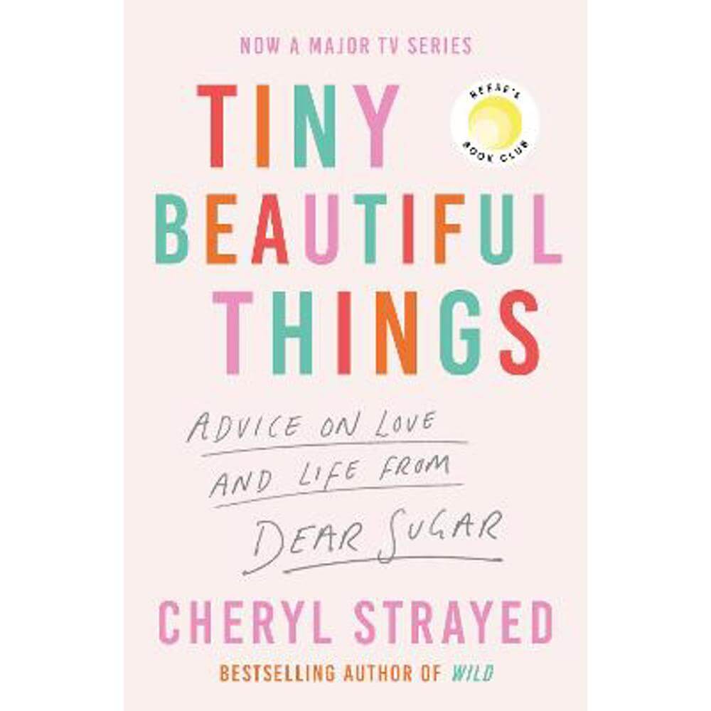Tiny Beautiful Things: A Reese Witherspoon Book Club Pick soon to be a major series on Disney+ (Paperback) - Cheryl Strayed